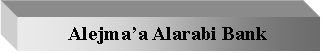 Text Box: Alejma’a Alarabi Bank